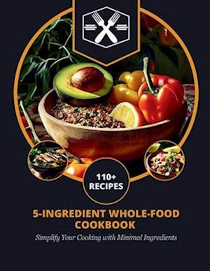 5-Ingredient Whole-Food Cookbook