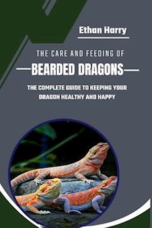 The Care and Feeding of Bearded Dragons