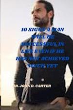 10 signs a man will be successful in life even if he has not achieved much yet by Dr. John D. Carter