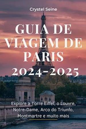 Guia de Viagem de Paris 2024-2025