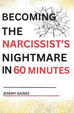 Becoming The Narcissist's Nightmare in Sixty Minutes