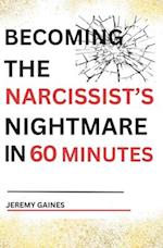 Becoming The Narcissist's Nightmare in Sixty Minutes