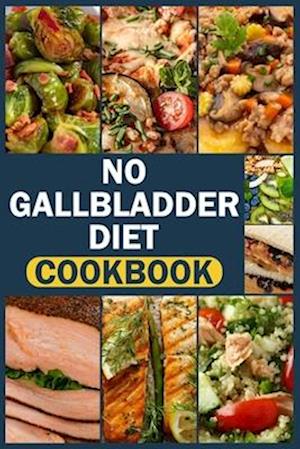 No Gallbladder Diet Cookbook