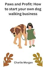 Paws And Profits: How To Start A Dog Walking Business 