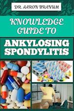 Knowledge Guide to Ankylosing Spondylitis