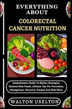 Everything about Colorectal Cancer Nutrition