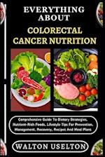 Everything about Colorectal Cancer Nutrition