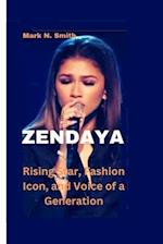 ZENDAYA: Rising Star, Fashion Icon, and Voice of a Generation 