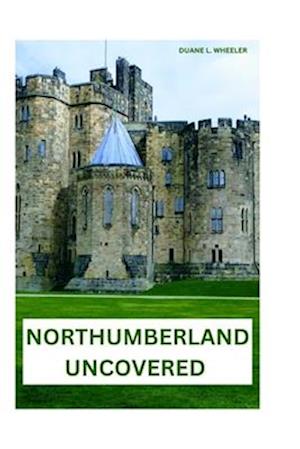 Northumberland Uncovered