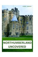 Northumberland Uncovered