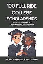 100 Full Ride College Scholarships