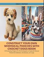 Construct Your Own Whimsical Pooches with Crochet Dogs Book