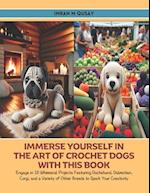 Immerse Yourself in the Art of Crochet Dogs with this Book