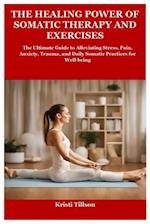 The Healing Power of Somatic Therapy and Exercises