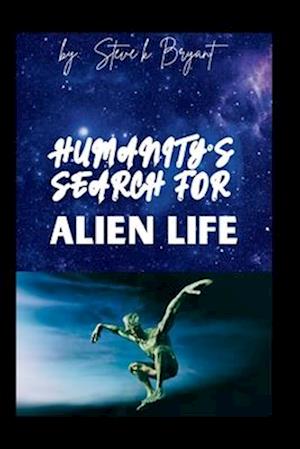 Humanity's Search for Alien Life