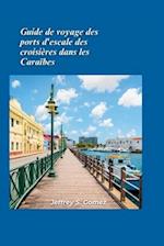 Guide de voyage des ports d'escale de croisière dans les Caraïbes 2024