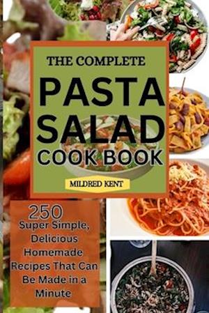 The Complete Pasta Salad Cookbook