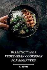 Diabetic Type 1 Vegetarian Cookbook for Beginners