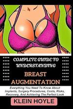 Complete Guide to Understanding Breast Augmentation