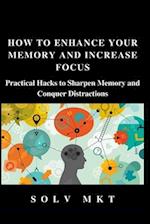 How to Enhance Your Memory and Increase Focus