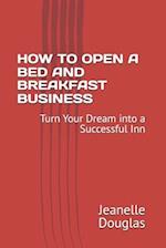 How to Open a Bed and Breakfast Business