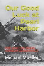 Our Good Luck at Pearl Harbor