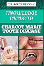 Knowledge Guide to Chacot Marie Tooth Disease