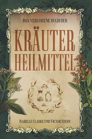 Das verlorene Buch der Pflanzenheilmittel