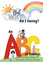 But Why: Am I feeling?: An ABC of feelings. 