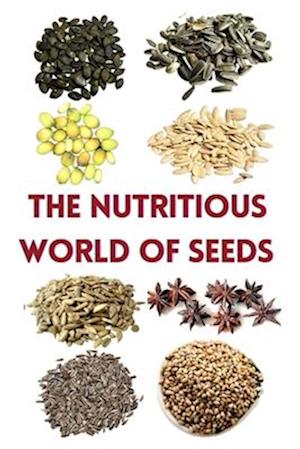 The Nutritious World of Seeds