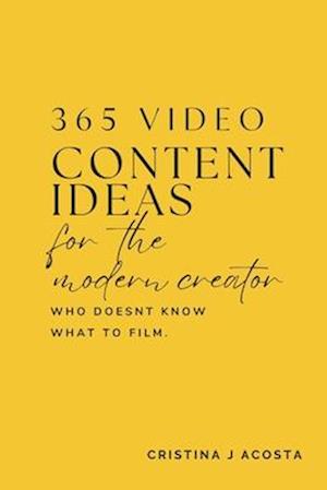 365 Video Content Ideas for the Modern Content Creator