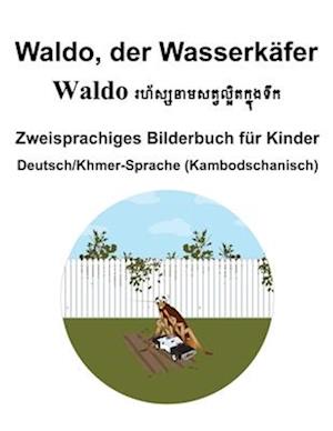 Deutsch/Khmer-Sprache (Kambodschanisch) Waldo, der Wasserkäfer Zweisprachiges Bilderbuch für Kinder