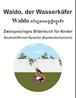 Deutsch/Khmer-Sprache (Kambodschanisch) Waldo, der Wasserkäfer Zweisprachiges Bilderbuch für Kinder