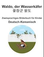 Deutsch-Koreanisch Waldo, der Wasserkäfer / &#47932;&#51109;&#44400; &#50760;&#46020; Zweisprachiges Bilderbuch für Kinder