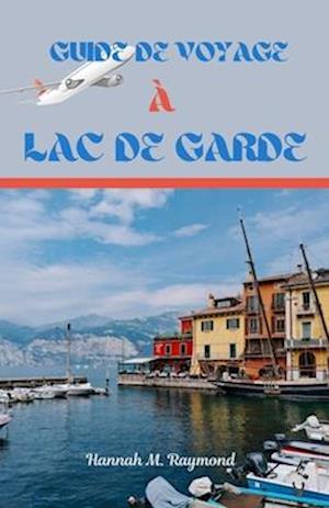 Guide de Voyage À Lac de Garde