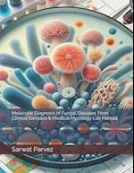 Molecular Diagnosis of Fungal Diseases From Clinical Samples & Medical Mycology Lab Manual