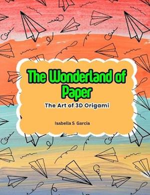 The Wonderland of Paper