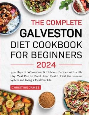 The Complete Galveston Diet Cookbook for Beginners 2024