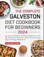 The Complete Galveston Diet Cookbook for Beginners 2024