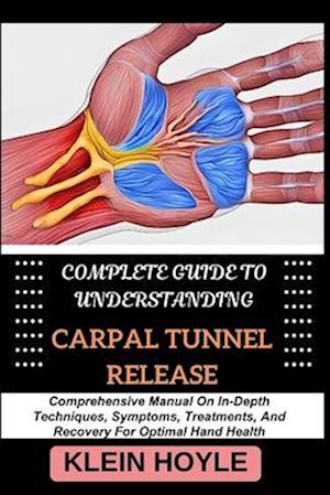 Complete Guide to Understanding Carpal Tunnel Release