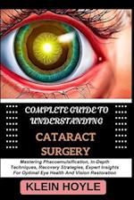 Complete Guide to Understanding Cataract Surgery