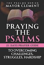 Praying the Psalms for Overcoming Challenges, Struggles and Hardship