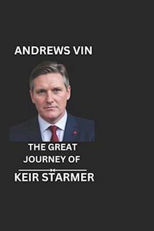 The Great Journey of Keir Starmer (Andrews Vin)