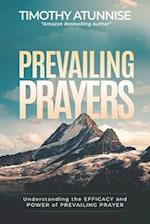Prevailing Prayer: Understanding the Efficacy and Power of Prevailing Prayer 