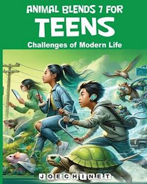 Animal Blends 7 for Teens - Challenges of Modern Life