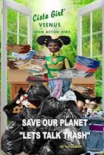 Cista Girl Veenus Green Action Hero Save Our Planet Lets Talk Trash