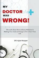 My Doctor Was Wrong!