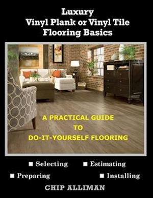 Luxury Vinyl Plank or Vinyl Tile Flooring Basics