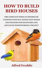 How to Build Bird Houses