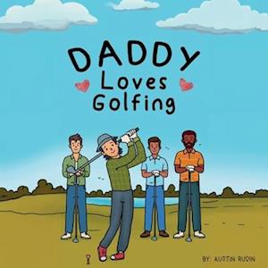 Daddy Loves Golfing